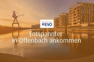 Plakat der EVO "Entspannter in Offenbach ankommen"