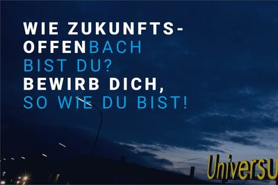 Grafik mit Foto des Offenbacher Schriftzugs Universum und dem Slogan "Wie Zukunfts-Offenbach bist du? Bewirb Dich, so wie Du bist!"