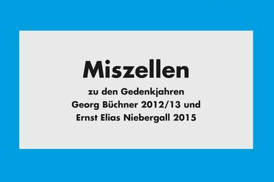 Cover des Buchs Miszellen Gedenkjahren Georg Büchner 2012/13 und Ernst Elias Niebergall 2015. 